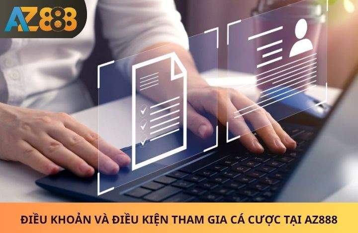 Điều khoản và điều kiện tham gia nhà cái AZ888 Điều khoản và điều kiện tham gia nhà cái AZ888